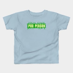 Final Stage Pod Person Kids T-Shirt
